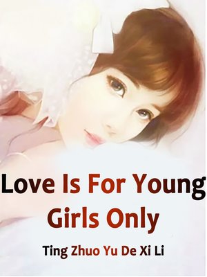 cover image of Love Is For Young Girls Only